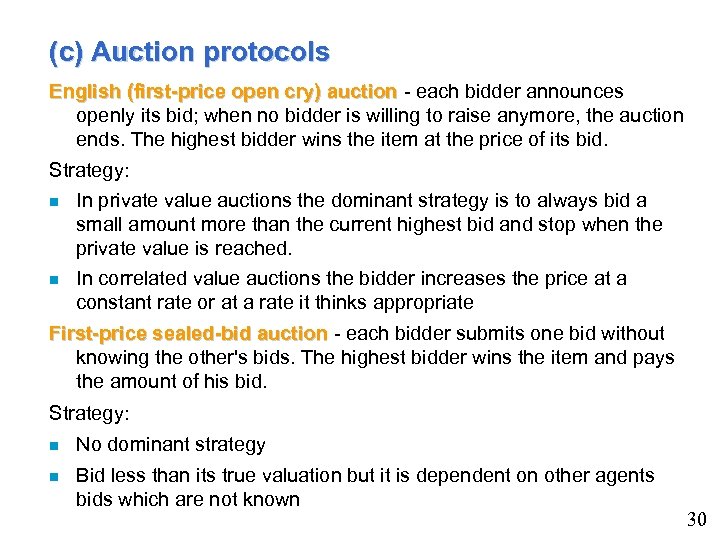 (c) Auction protocols English (first-price open cry) auction - each bidder announces openly its