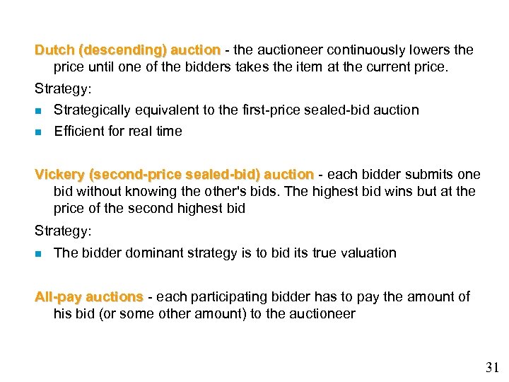 Dutch (descending) auction - the auctioneer continuously lowers the price until one of the