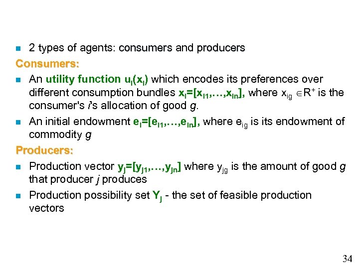 2 types of agents: consumers and producers consumers Consumers: An utility function ui(xi) which