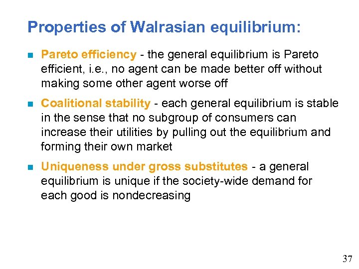 Properties of Walrasian equilibrium: Pareto efficiency - the general equilibrium is Pareto efficient, i.