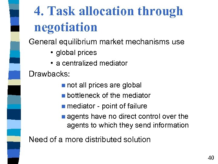 4. Task allocation through negotiation General equilibrium market mechanisms use • global prices •