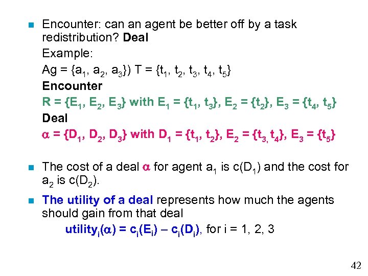  Encounter: can an agent be better off by a task redistribution? Deal Example:
