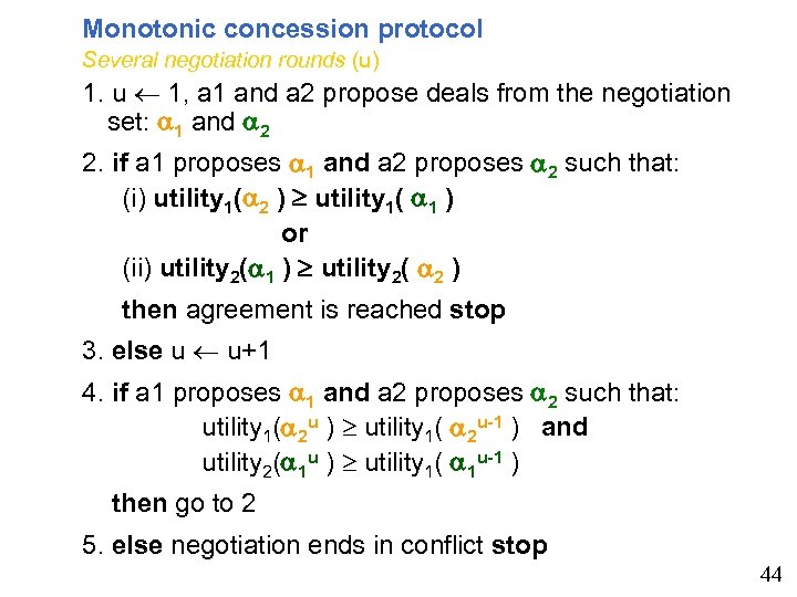 Monotonic concession protocol Several negotiation rounds (u) 1. u 1, a 1 and a