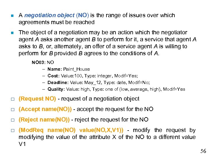  A negotiation object (NO) is the range of issues over which agreements must