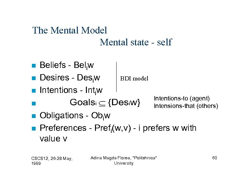 The Mental Model Mental state - self Beliefs - Beliw BDI model Desires -