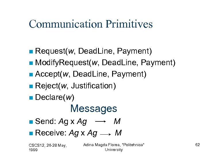 Communication Primitives Request(w, Dead. Line, Payment) Modify. Request(w, Dead. Line, Payment) Accept(w, Dead. Line,