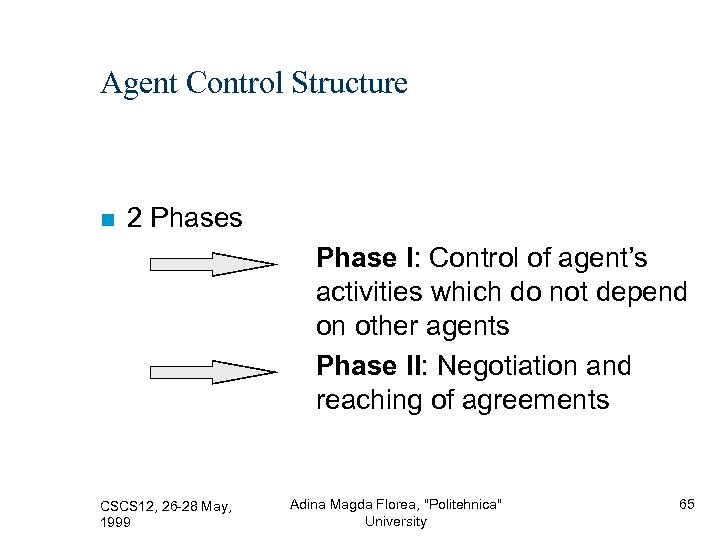 Agent Control Structure 2 Phases Phase I: Control of agent’s activities which do not