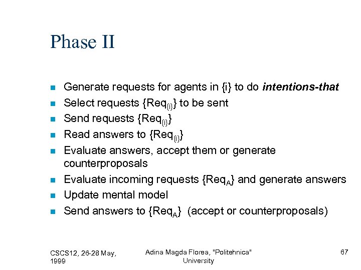 Phase II Generate requests for agents in {i} to do intentions-that Select requests {Req{i}}