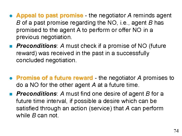 l l Appeal to past promise - the negotiator A reminds agent promise B