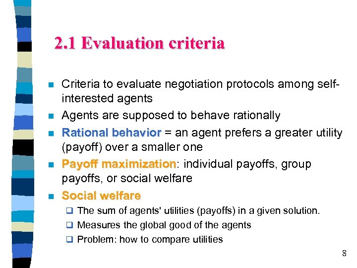 2. 1 Evaluation criteria Criteria to evaluate negotiation protocols among selfinterested agents Agents are
