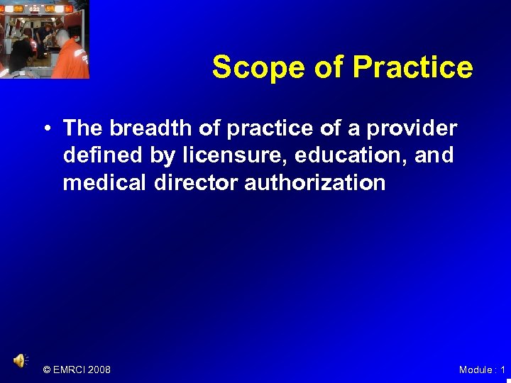 Scope of Practice • The breadth of practice of a provider defined by licensure,