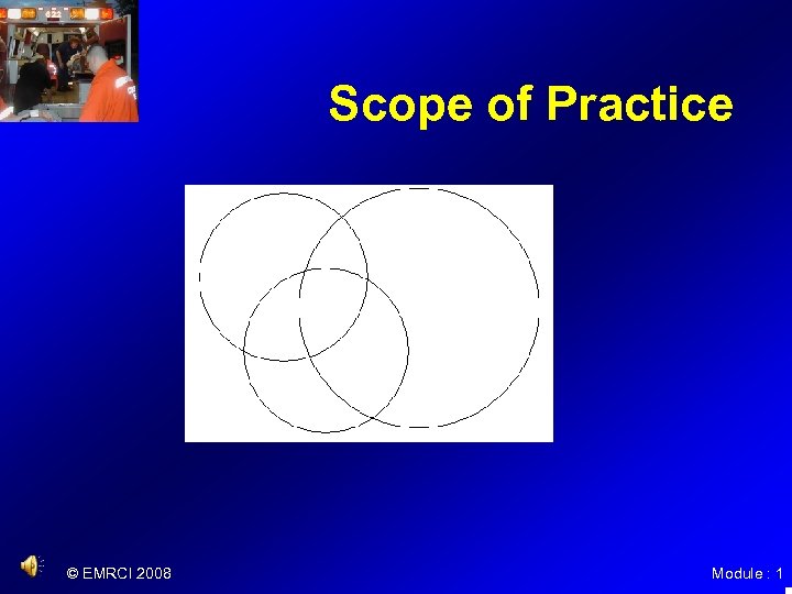 Scope of Practice © EMRCI 2008 Module : 1 