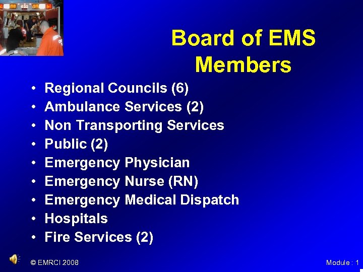 Board of EMS Members • • • Regional Councils (6) Ambulance Services (2) Non