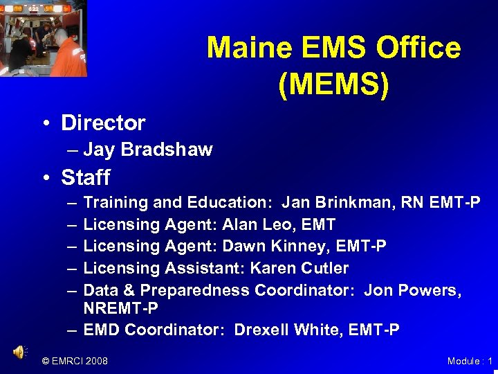 Maine EMS Office (MEMS) • Director – Jay Bradshaw • Staff – – –