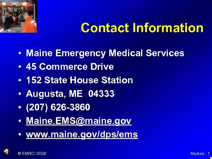 Contact Information • • Maine Emergency Medical Services 45 Commerce Drive 152 State House