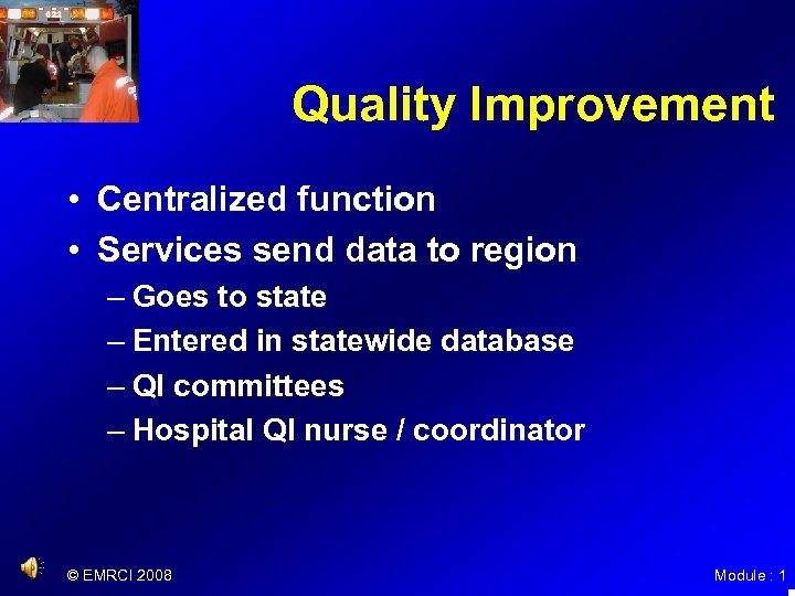 Quality Improvement • Centralized function • Services send data to region – Goes to