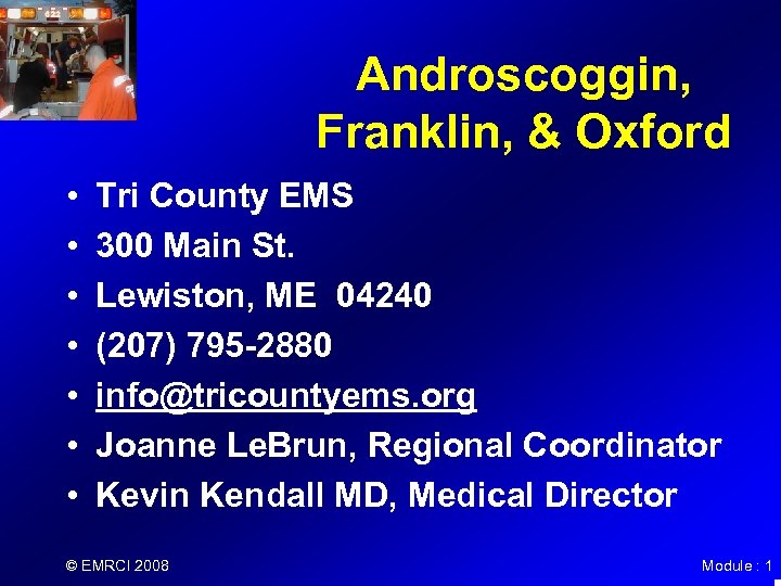 Androscoggin, Franklin, & Oxford • • Tri County EMS 300 Main St. Lewiston, ME