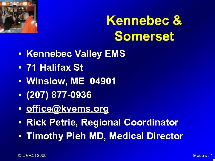 Kennebec & Somerset • • Kennebec Valley EMS 71 Halifax St Winslow, ME 04901