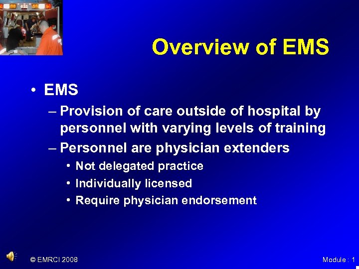 Overview of EMS • EMS – Provision of care outside of hospital by personnel