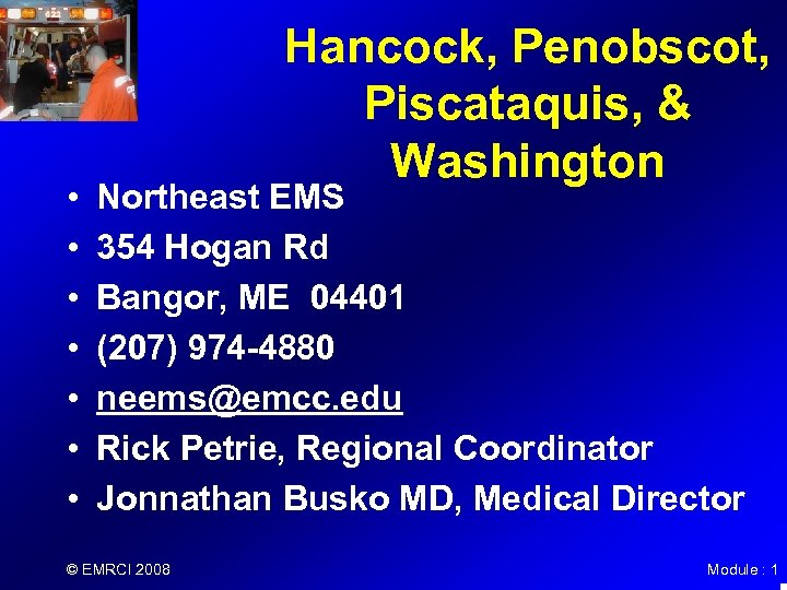  • • Hancock, Penobscot, Piscataquis, & Washington Northeast EMS 354 Hogan Rd Bangor,