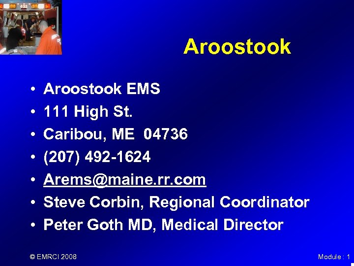 Aroostook • • Aroostook EMS 111 High St. Caribou, ME 04736 (207) 492 -1624