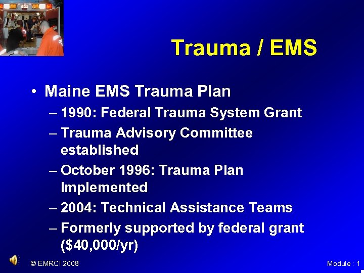 Trauma / EMS • Maine EMS Trauma Plan – 1990: Federal Trauma System Grant