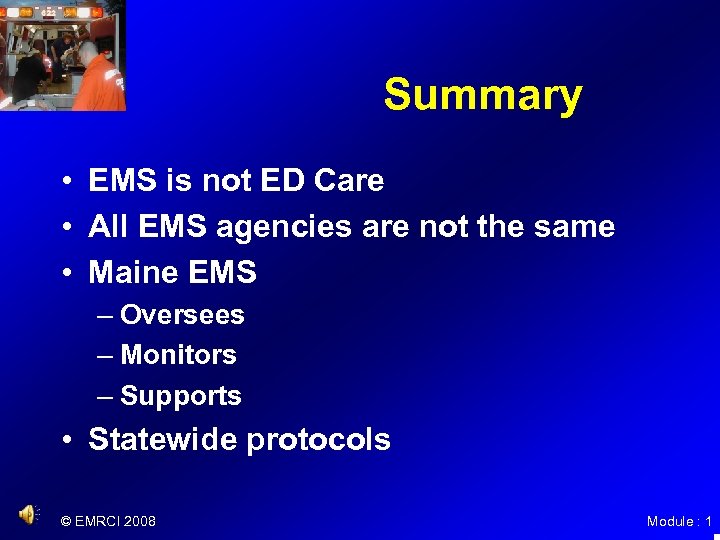 Summary • EMS is not ED Care • All EMS agencies are not the