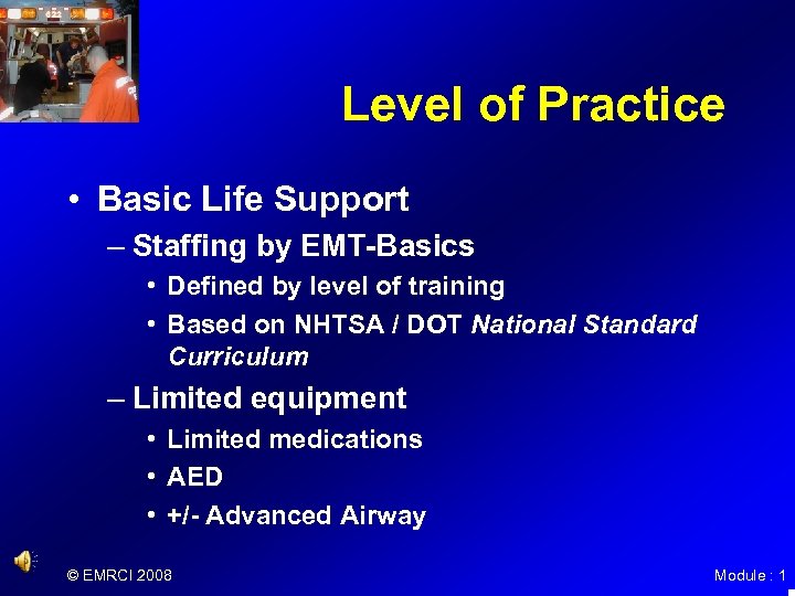 Level of Practice • Basic Life Support – Staffing by EMT-Basics • Defined by