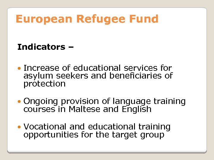 European Refugee Fund Indicators – Increase of educational services for asylum seekers and beneficiaries