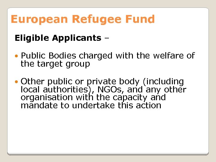 European Refugee Fund Eligible Applicants – Public Bodies charged with the welfare of the