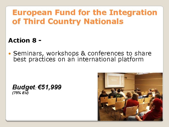 European Fund for the Integration of Third Country Nationals Action 8 Seminars, workshops &
