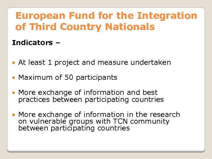 European Fund for the Integration of Third Country Nationals Indicators – At least 1