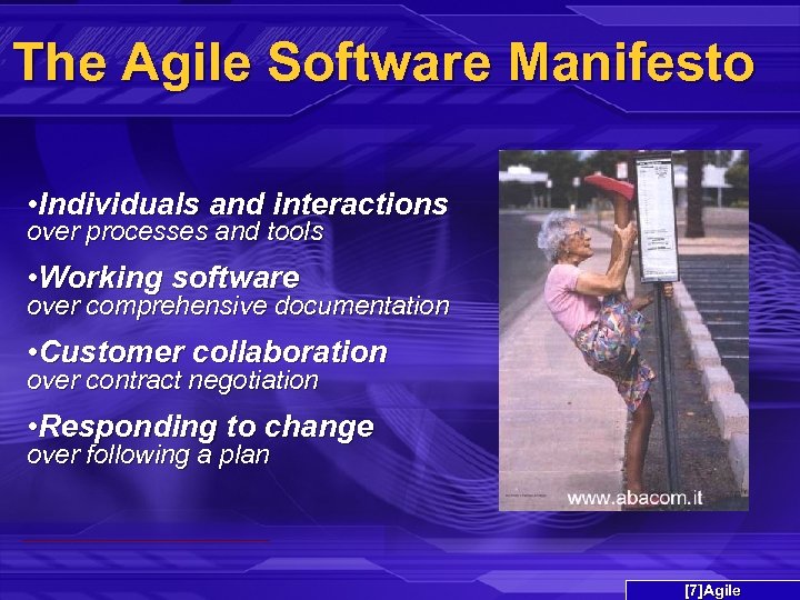 The Agile Software Manifesto • Individuals and interactions over processes and tools • Working