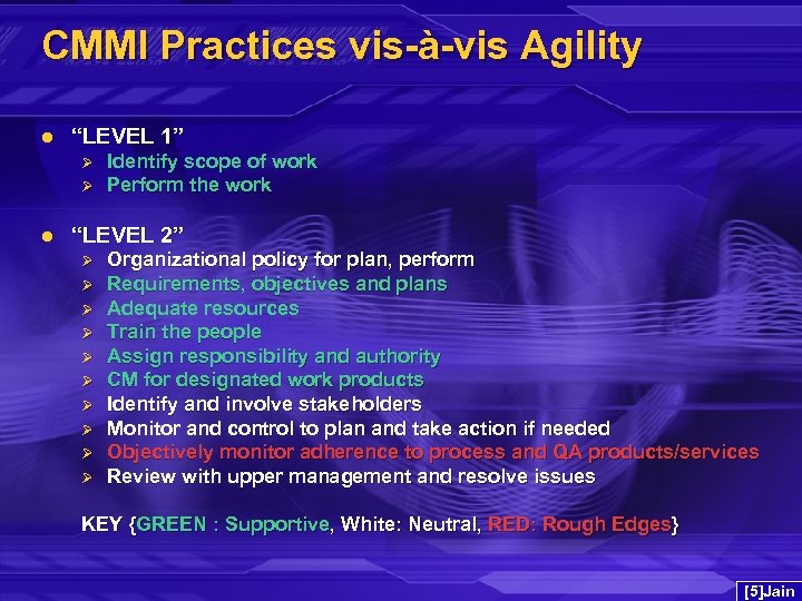 CMMI Practices vis-à-vis Agility l “LEVEL 1” Ø Ø l Identify scope of work