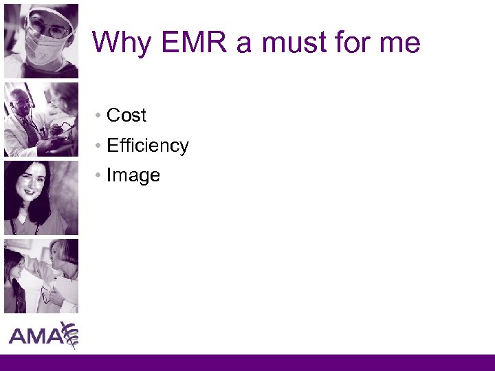 Why EMR a must for me • Cost • Efficiency • Image 