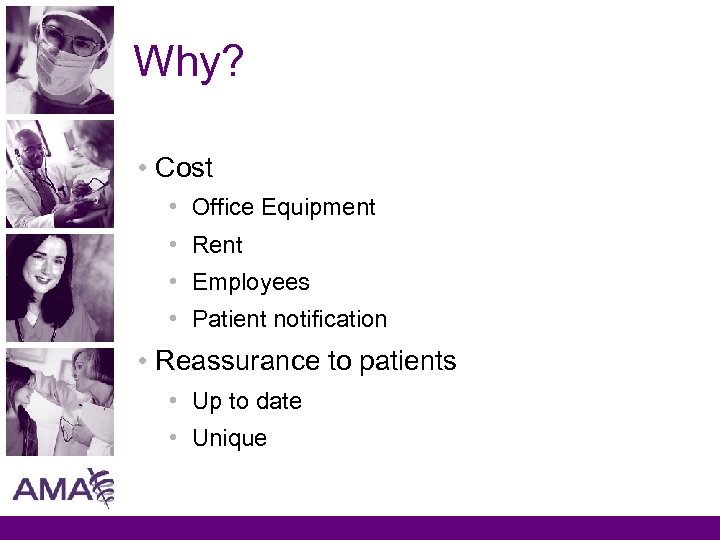 Why? • Cost • Office Equipment • Rent • Employees • Patient notification •