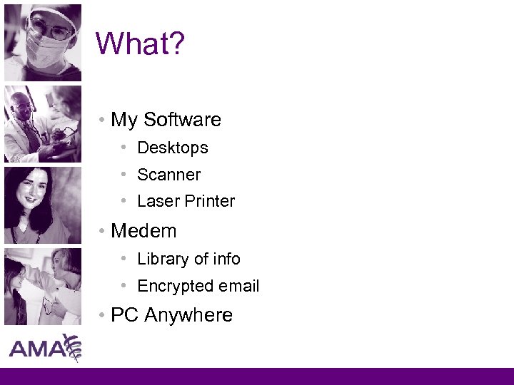 What? • My Software • Desktops • Scanner • Laser Printer • Medem •
