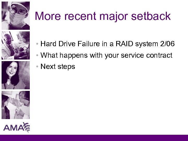 More recent major setback • Hard Drive Failure in a RAID system 2/06 •