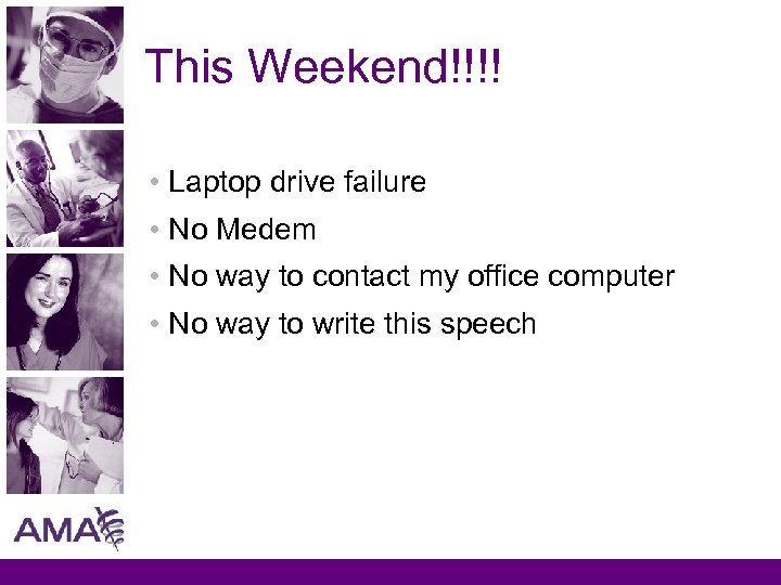 This Weekend!!!! • Laptop drive failure • No Medem • No way to contact