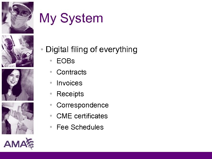 My System • Digital filing of everything • EOBs • Contracts • Invoices •