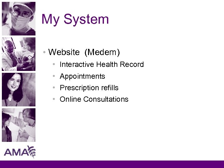 My System • Website (Medem) • Interactive Health Record • Appointments • Prescription refills