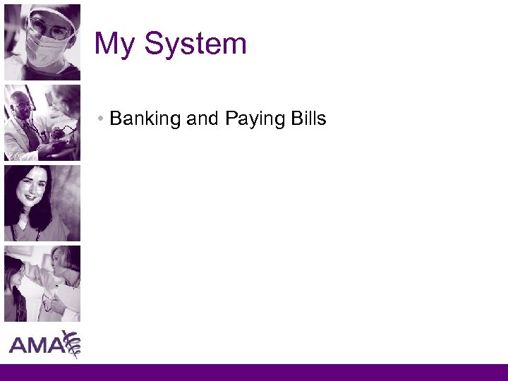 My System • Banking and Paying Bills 