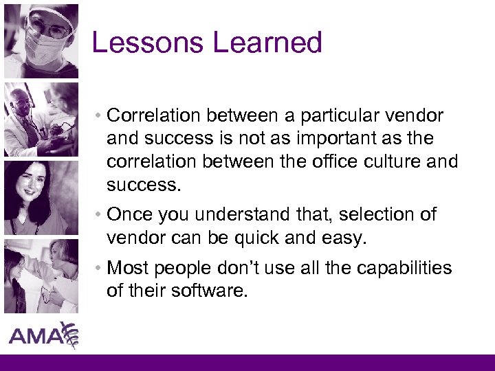 Lessons Learned • Correlation between a particular vendor and success is not as important