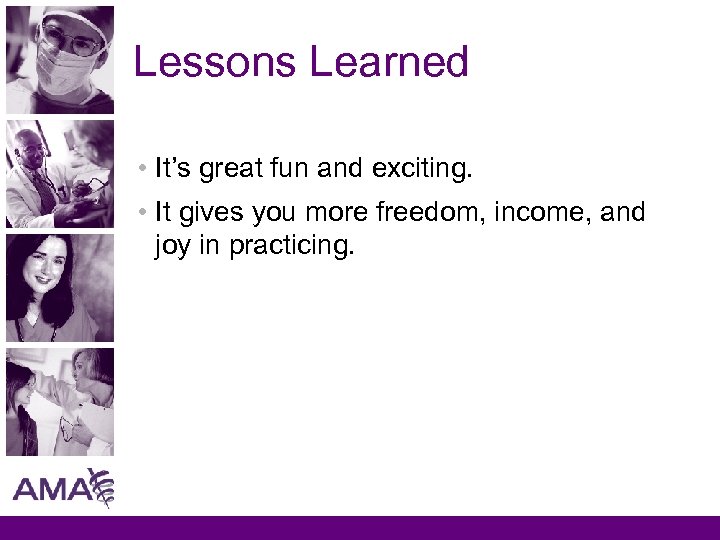 Lessons Learned • It’s great fun and exciting. • It gives you more freedom,