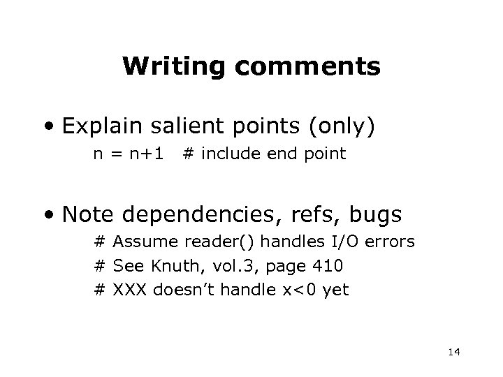 Writing comments • Explain salient points (only) n = n+1 # include end point