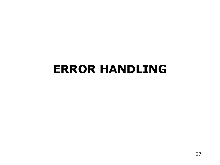 ERROR HANDLING 27 