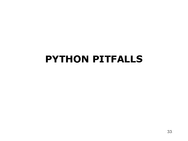 PYTHON PITFALLS 33 