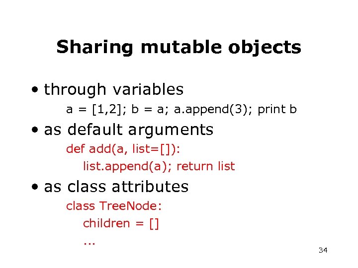 Sharing mutable objects • through variables a = [1, 2]; b = a; a.