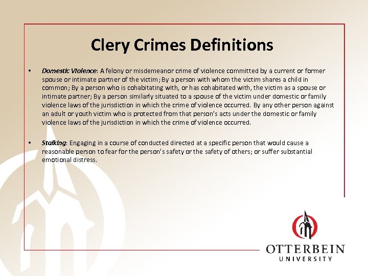 Clery Crimes Definitions • Domestic Violence: A felony or misdemeanor crime of violence committed