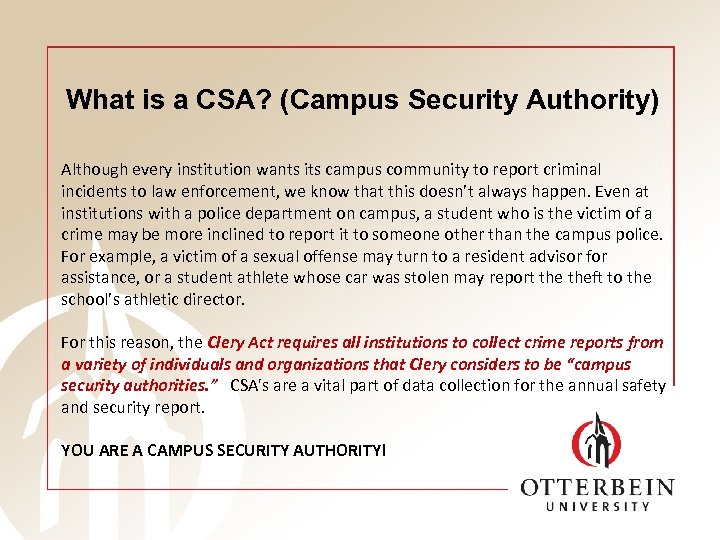What is a CSA? (Campus Security Authority) Although every institution wants its campus community